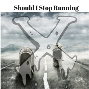 Should I stop running